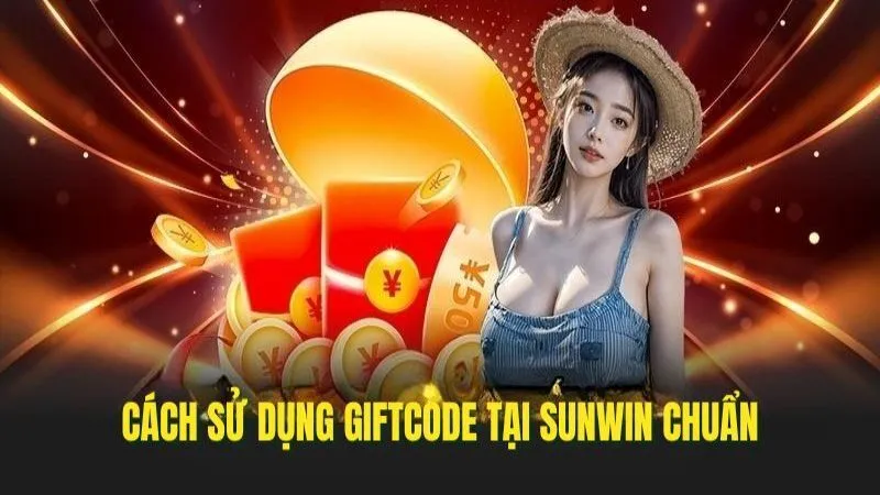 Giftcode Sunwin - Hướng Dẫn Nhận Và Sử Dụng Quà Từ Nhà Cái