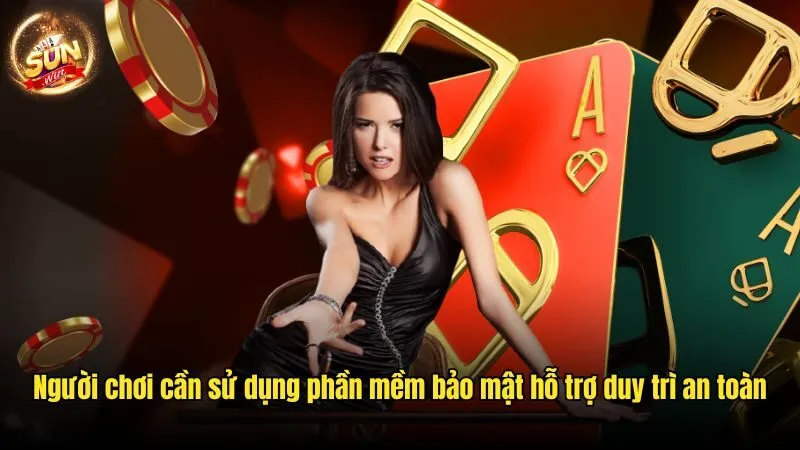 Người chơi cần sử dụng phần mềm bảo mật hỗ trợ duy trì an toàn Tải Sunwin - Cơ Hội Cá Cược Đỉnh Cao Trên Thiết Bị Cá Nhân